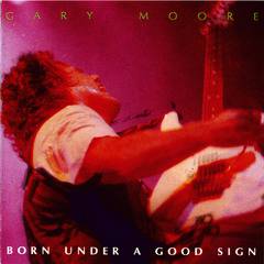 Gary Moore : Born Under a Good Sign